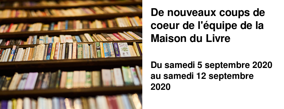 De nouveaux coups de coeur de l'�quipe de la Maison du Livre