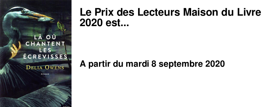 Le Prix des Lecteurs Maison du Livre 2020 est...