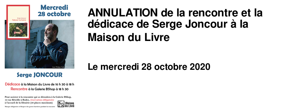 ANNULATION de la rencontre et la d�dicace de Serge Joncour � la Maison du Livre